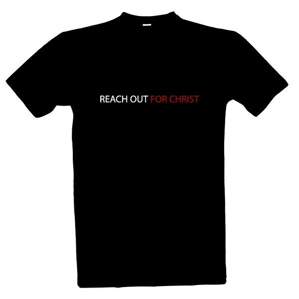 Tričko s potiskem REACH OUT FOR CHRIST